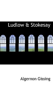 Ludlow & Stokesay di Algernon Gissing edito da Bibliolife