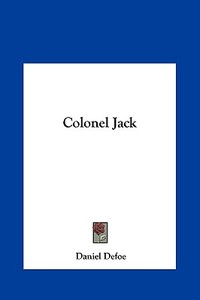 Colonel Jack di Daniel Defoe edito da Kessinger Publishing