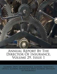 Annual Report by the Director of Insurance, Volume 29, Issue 1 edito da Nabu Press