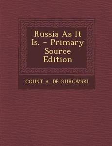 Russia as It Is. di Count a. De Gurowski edito da Nabu Press