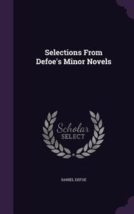 Selections From Defoe's Minor Novels di Daniel Defoe edito da Palala Press
