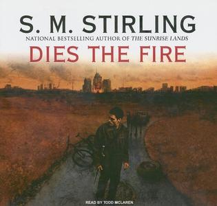 Dies the Fire di S. M. Stirling edito da Tantor Media Inc