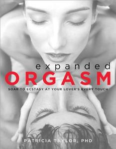Expanded Orgasm: Soar to Ecstasy at Your Lover's Every Touch di Patricia Ph D. edito da SOURCEBOOKS INC