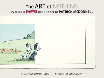 The Art of Nothing: 25 Years of Mutts and the Art of Patrick McDonnell di Patrick Mcdonnell edito da ABRAMS COMICARTS