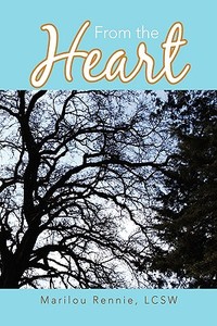 From the Heart di Marilou Lcsw Rennie edito da Xlibris