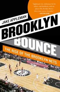 Brooklyn Bounce: The Rise of the Brooklyn Nets di Jake Appleman edito da SCRIBNER BOOKS CO
