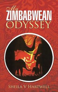 My Zimbabwean Odyssey di Sheila V Hartwell edito da Authorhouse