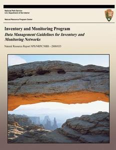 Inventory and Monitoring Program: Data Management Guidelines for Inventory and Monitoring Networks di National Park Service edito da Createspace