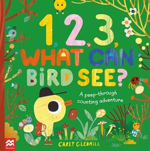 1, 2, 3, What Can Bird See? di Carly Gledhill edito da Pan Macmillan