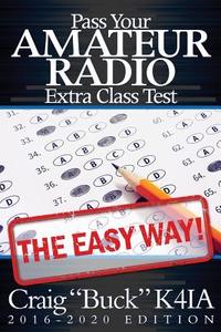 Pass Your Amateur Radio Extra Class Test - The Easy Way di Craig Buck K4ia edito da Createspace Independent Publishing Platform