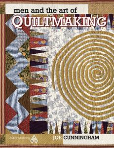 Men and the Art of Quiltmaking di Joe Cunningham edito da American Quilter's Society