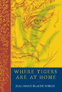 Where Tigers Are at Home di Jean-Marie Blas De Robles edito da OTHER PR LLC