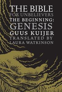 The Bible For Unbelievers di Guus Kuijer edito da Seven Stories Press,U.S.