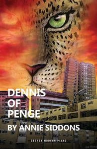Dennis of Penge di Annie Siddons edito da Oberon Books Ltd