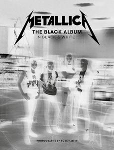 Metallica: The Black Album in Black & White: Photographs by Ross Halfin di Ross Halfin edito da REEL ART PR LTD