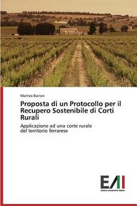 Proposta di un Protocollo per il Recupero Sostenibile di Corti Rurali di Matteo Barion edito da Edizioni Accademiche Italiane