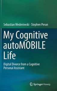 My Cognitive autoMOBILE Life di Sebastian Wedeniwski, Stephen Perun edito da Springer-Verlag GmbH