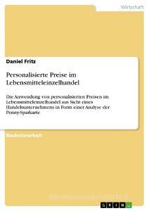 Personalisierte Preise im Lebensmitteleinzelhandel di Daniel Fritz edito da GRIN Verlag