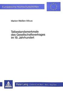 Tatbestandsmerkmale des Gesellschaftsvertrages im 19. Jahrhundert di Marion Weissen-Micus edito da Lang, Peter GmbH