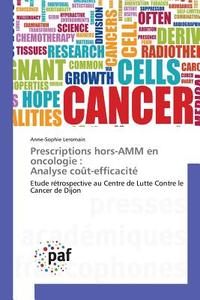 Prescriptions hors-AMM en oncologie : Analyse coût-efficacité di Anne-Sophie Leromain edito da PAF