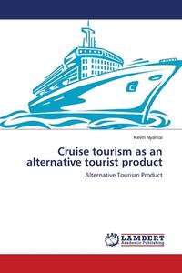 Cruise tourism as an alternative tourist product di Kevin Nyamai edito da LAP Lambert Academic Publishing