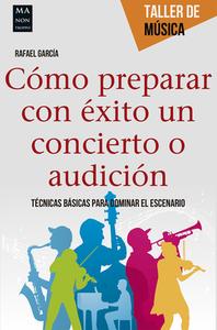 Como Preparar Con Exito Un Concierto O Audicion: Tecnicas Basicas Para Dominar El Escenario di Rafael Garcia Martinez edito da Redbook Ediciones