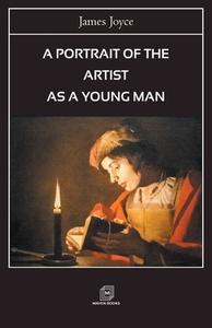 A PORTRAIT OF THE ARTIST AS A YOUNG MAN di James Joyce edito da Maven Books