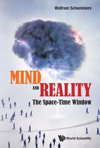 Mind and Reality di Wolfram Schommers edito da WSPC