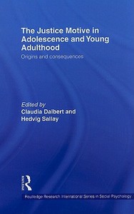 The Justice Motive in Adolescence and Young Adulthood di Claudia Dalbert edito da Taylor & Francis Ltd