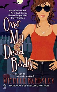 Over My Dead Body di Michele Bardsley edito da Penguin Putnam Inc