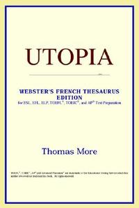 Utopia (webster's French Thesaurus Edition) di Icon Reference edito da Icon Health