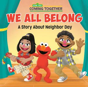 We All Belong (Sesame Street): A Story about Neighbor Day di Random House edito da RANDOM HOUSE