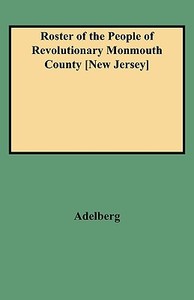 Roster of the People of Revolutionary Monmouth County [New Jersey] di Michael S. Adelberg, Adelberg edito da Clearfield