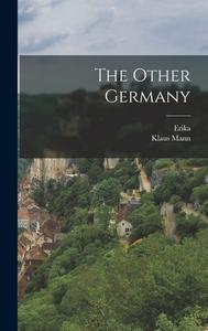 The Other Germany di Erika Erika, Klaus Mann edito da LEGARE STREET PR