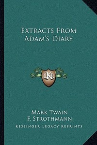 Extracts from Adam's Diary di Mark Twain edito da Kessinger Publishing