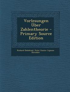 Vorlesungen Uber Zahlentheorie di Richard Dedekind, Peter Gustav LeJeune Dirichlet edito da Nabu Press