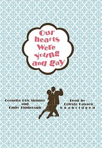 Our Hearts Were Young and Gay [With Headphones] di Cornelia Otis Skinner, Emily Kimbrough edito da Findaway World