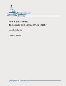 EPA Regulations: Too Much, Too Little, or on Track? di James E. McCarthy, Claudia Copeland edito da Createspace
