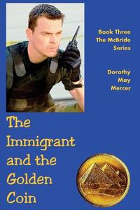 The Immigrant and the Golden Coin: Library Edition di Dorothy May Mercer edito da Createspace