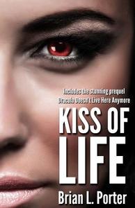 Kiss of Life di Brian L. Porter edito da Createspace