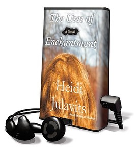 The Uses of Enchantment di Heidi Julavits edito da Findaway World