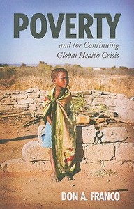 Poverty And The Continuing Global Health Crisis di Don A Franco edito da Tate Publishing & Enterprises