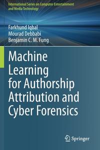 Machine Learning For Authorship Attribution And Cyber Forensics di Farkhund Iqbal, Mourad Debbabi, Benjamin C. M. Fung edito da Springer Nature Switzerland AG