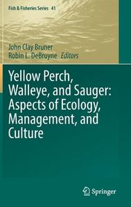 Yellow Perch, Walleye, And Sauger: Aspects Of Ecology, Management, And Culture edito da Springer Nature Switzerland AG