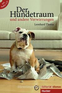 Der Hundetraum und andere Verwirrungen, m. Audio-CD di Leonhard Thoma edito da Hueber; Editorial Idiomas