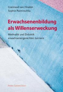 Erwachsenenbildung als Willenserweckung di Coenraad van Houten, Sophie Pannitschka edito da Freies Geistesleben GmbH