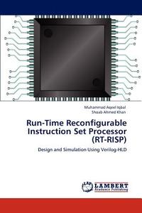 Run-Time Reconfigurable Instruction Set Processor (RT-RISP) di Muhammad Aqeel Iqbal, Shoab Ahmed Khan edito da LAP Lambert Academic Publishing