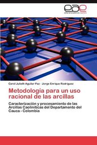 Metodología para un uso racional de las arcillas di Carol Julieth Aguilar Paz, Jorge Enrique Rodríguez edito da EAE
