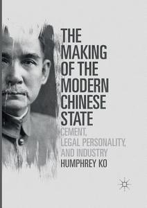 The Making of the Modern Chinese State di Humphrey Ko edito da Springer Singapore