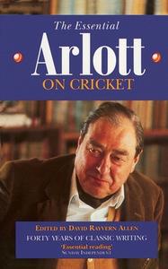 The Essential Arlott on Cricket di John Arlott edito da HarperCollins Publishers